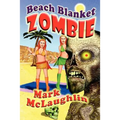 Beach Blanket Zombie: Weird Tales of the Undead & Other Humanoid Horrors - Paperback