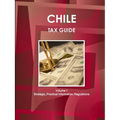 Chile Tax Guide Volume 1 Strategic, Practical Information, Regulations - Paperback