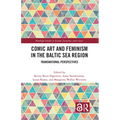 Comic Art and Feminism in the Baltic Sea Region: Transnational Perspectives - Paperback