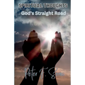 SPIRITUAL THOUGHTS God's Straight Road - Paperback