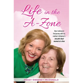 Life in the A-Zone: How I Embraced the Journey with My Mother's Alzheimer's One Pink Cloud Moment at a Time - Paperback