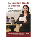 The Latina's Guide to Success in the Workplace - Hardcover