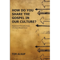 How Do You Share the Gospel in Our Culture? - Paperback