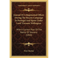 Journal Of A Regimental Officer During The Recent Campaign In Portugal And Spain Under Lord Viscount Wellington: With A Correct Plan Of The Battle Of - Paperback