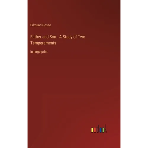 Father and Son - A Study of Two Temperaments: in large print - Hardcover