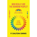 Who Really Are The Rainbow People?: Out of many we all are one people - Hardcover