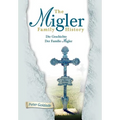 The Migler Family History: Die Geschichte Der Familie Migler - Hardcover