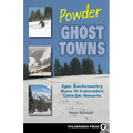 Powder Ghost Towns: Epic Backcountry Runs in Colorado's Lost Ski Resorts - Paperback