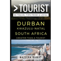 Greater Than a Tourist - Durban KwaZulu-Natal South Africa: 50 Travel Tips from a Local - Paperback