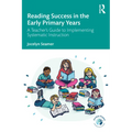 Reading Success in the Early Primary Years: A Teacher's Guide to Implementing Systematic Instruction - Paperback