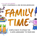 Family Time: Simple Ways to Speak the 5 Love Languages to Your Kids - Paperback