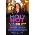 Holy Hot Visibility: Shine Brighter with Less Fear - Paperback