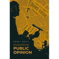 Crystallizing Public Opinion: The Classic Work That Shaped the Modern Field of Public Relations and Propaganda - Paperback