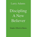 Discipling a New Believer: Simple, Effective Basics - Paperback