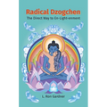 Radical Dzogchen: The Direct Way to En-Light-enment - Paperback