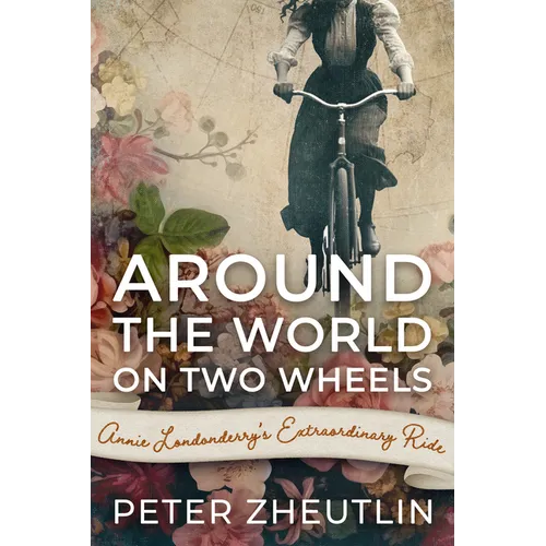 Around The World On Two Wheels: Annie Londonderry's Extraordinary Ride - Paperback