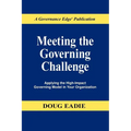 Meeting the Governing Challenge: Applying the High-Impact Governing Model in Your Organization - Paperback