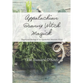 Appalachian Granny Witch Magick: Magick and Musings of an Appalachian Mountain Witch - Paperback