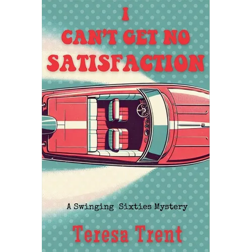 I Can't Get No Satisfaction: A Swinging Sixties Mystery - Paperback