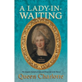 A Lady-in-Waiting - The Complete Journals of Court and Private Life in the Time of Queen Charlotte - Paperback