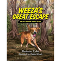 Weeza's Great Escape: One dog's inspiring journey of hope - Paperback