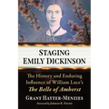 Staging Emily Dickinson: The History and Enduring Influence of William Luce's The Belle of Amherst - Paperback