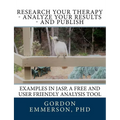 Research your Therapy - analyze your results - and Publish: Examples in JASP, a free and user friendly analysis tool - Paperback