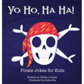 Yo Ho, Ha Ha! Pirate Jokes for Kids - Hardcover