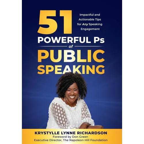 51 Powerful Ps of Public Speaking: Impactful and Actionable Tips for Any Speaking Engagement - Hardcover