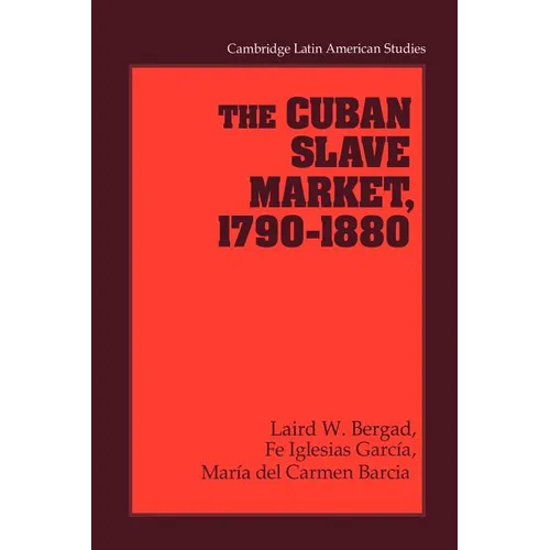 The Cuban Slave Market, 1790 1880 - Paperback