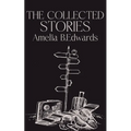 The Collected Stories of Amelia B.Edwards - Paperback
