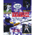 The Louisville Slugger Book of Game-Breaker Baseball: How to Master 30 of the Game's Most Difficult Plays - Paperback