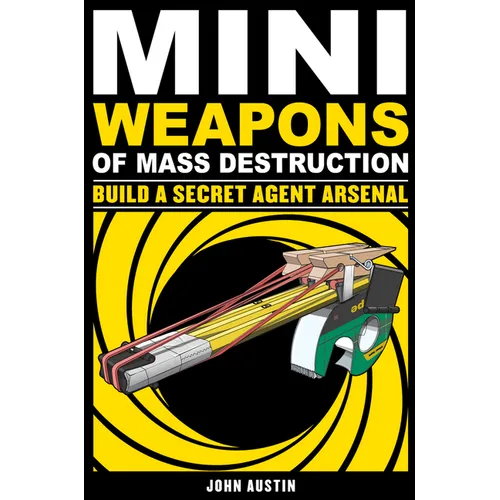 Mini Weapons of Mass Destruction: Build a Secret Agent Arsenal: Volume 2 - Paperback