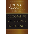 Becoming a Person of Influence: How to Positively Impact the Lives of Others - Paperback