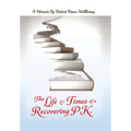 The Life & Times of a Recovering P.K. - Hardcover