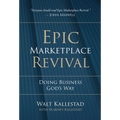 Epic Marketplace Revival: Doing Business God's Way - Hardcover
