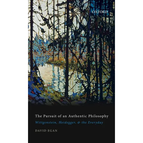 Pursuit of an Authentic Philosophy: Wittgenstein, Heidegger, and the Everyday - Hardcover