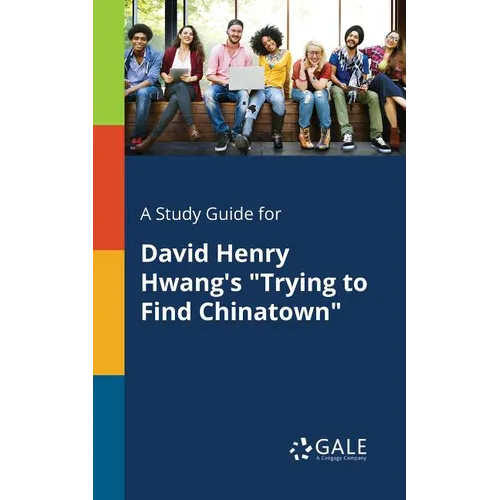 A Study Guide for David Henry Hwang's "Trying to Find Chinatown" - Paperback