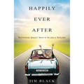 Happily Ever After: Retirement doesn't have to be just a fairytale - Paperback