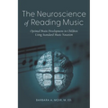 The Neuroscience of Reading Music: Optimal Brain Development in Children Using Standard Music Notation - Paperback