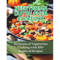 Vegetarian Dutch Oven Cookbook: Richness of Vegetarian Cooking with 100+ Inspired Recipes - Paperback