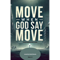 Move When God Say Move - Paperback
