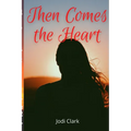 Then Comes the Heart - Paperback