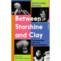 Between Starshine and Clay: Conversations from the African Diaspora - Hardcover