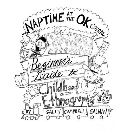 Naptime at the O.K. Corral: Shane's Beginner's Guide to Childhood Ethnography - Paperback