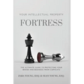 Your Intellectual Property Fortress: The Ultimate Guide to Protecting Your Brand and Business From Copycats - Hardcover