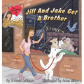 The Adventures of Jill, Jake, and Stimlin: Jill And Jake Get A Brother - Hardcover