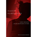 Illicit Flirtations: Labor, Migration, and Sex Trafficking in Tokyo - Paperback