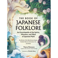 The Book of Japanese Folklore: An Encyclopedia of the Spirits, Monsters, and Yokai of Japanese Myth: The Stories of the Mischievous Kappa, Trickster K - Hardcover