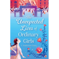 The Unexpected Lives of Ordinary Girls - Hardcover
